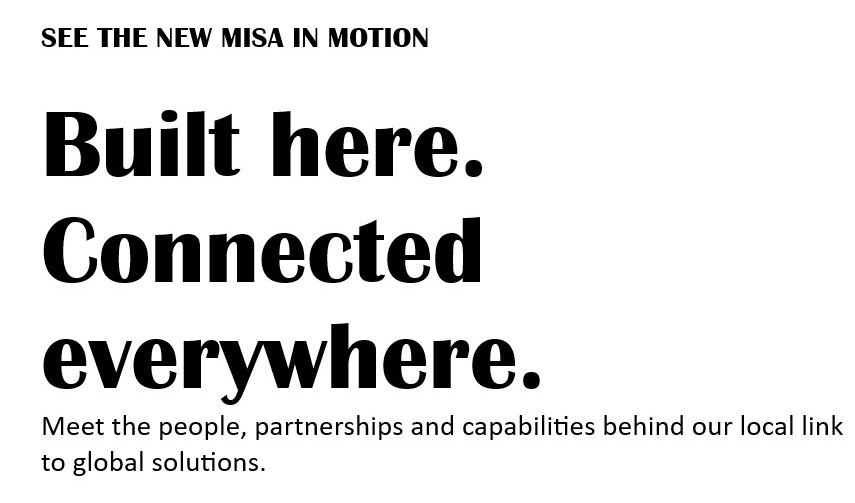 See the new MISA in motion - Built here. Connected everywhere.